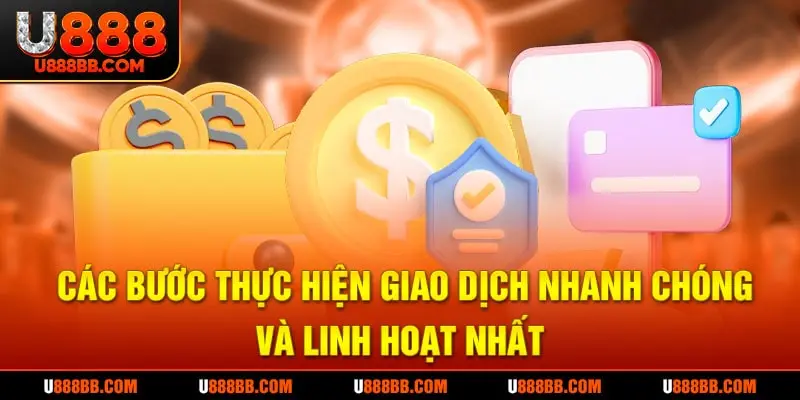 Các bước thực hiện giao dịch rút tiền U888