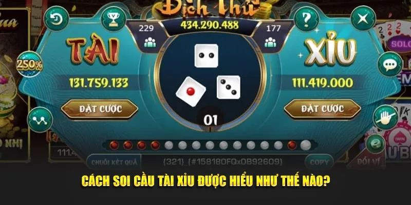 Cách soi cầu tài xỉu được hiểu như thế nào là đúng?