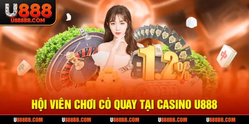 Hội viên chơi cò quay tại casino U888