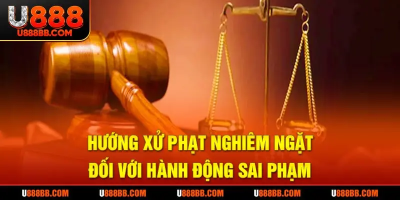 Hướng xử phạt nghiêm ngặt đối với hành động sai phạm